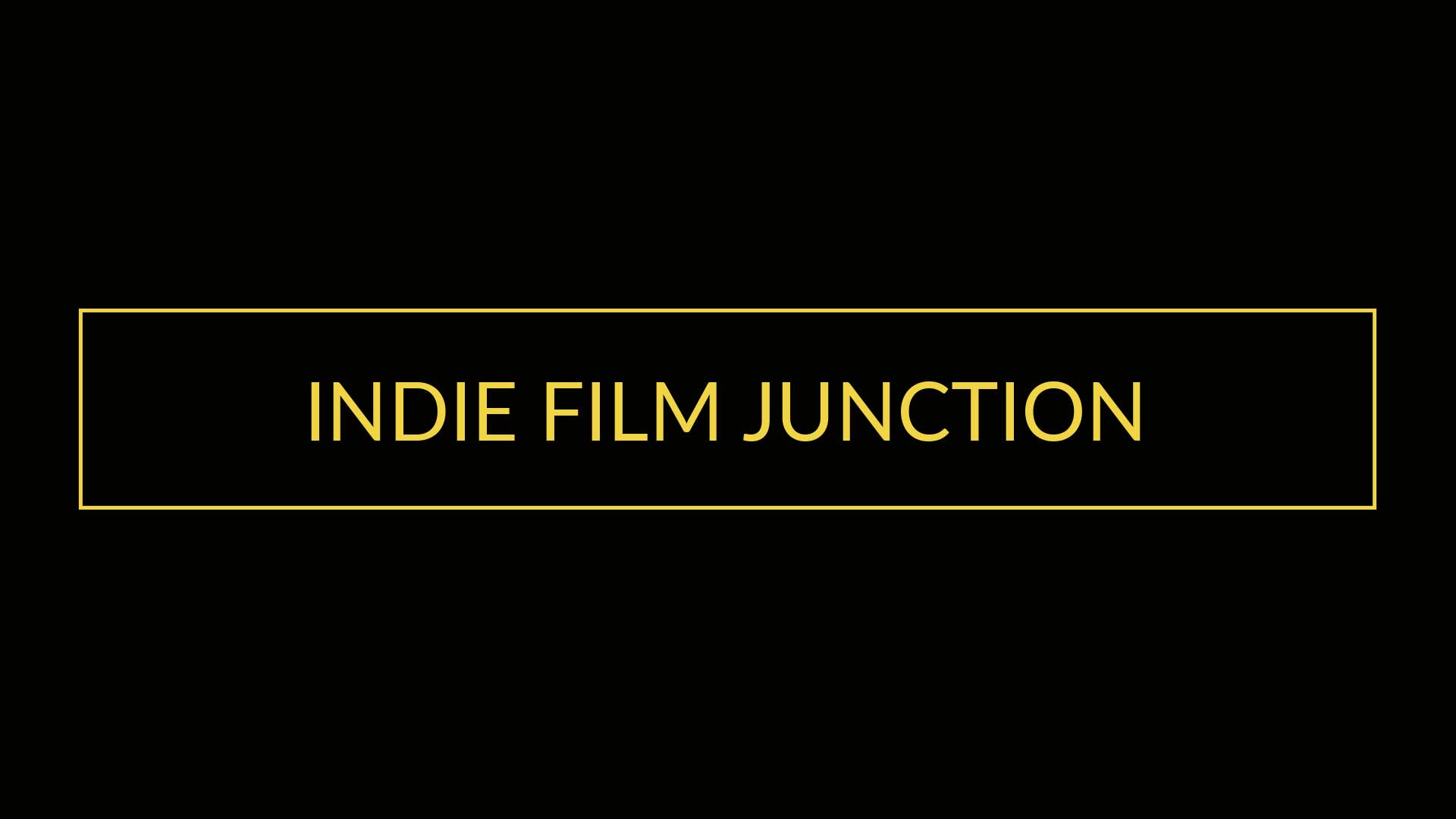 Welcome to Indie Film Junction thumbnail